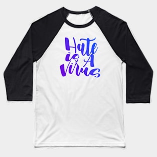 Hate Is A Virus Baseball T-Shirt